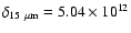 $\delta_{15~\mu{\rm m}}=5.04\times10^{12}$