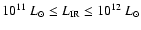 $10^{11}\ {L}_\odot\leq {L_{\rm IR}} \leq 10^{12}\ {L}_\odot$