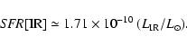 \begin{displaymath}
%
{\it SFR}[{\rm IR}] \simeq 1.71 \times 10^{-10}\ ({L_{\rm IR}} /{L}_\odot).
\end{displaymath}