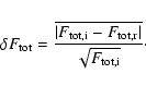 \begin{displaymath}\delta F_{\rm tot} = \frac{ \overline{\vert F_{\rm tot,i} - F_{\rm tot,r}\vert}}
{ \sqrt{ F_{\rm tot,i} }}\cdot
\end{displaymath}