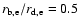 $r_{\rm b,e}/r_{\rm d,e}=0.5$
