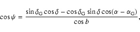 \begin{displaymath}%
\cos\psi={\sin\delta_{\rm G}\cos\delta-\cos\delta_{\rm G}\sin\delta\cos(\alpha-\alpha_{\rm G})\over
\cos b},
\end{displaymath}