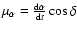 $\mu_\alpha={{\rm d}\alpha\over {\rm d}t}\cos\delta$