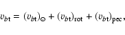 \begin{displaymath}%
v_{b{\rm t}}={(v_{b{\rm t}})}_\odot+{(v_{b{\rm t}})}_{\rm rot}+{(v_{b{\rm t}})}_{\rm pec},
\end{displaymath}