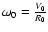 $\omega_0={V_0\over R_0}$