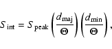 \begin{displaymath}S_{\rm int}=S_{\rm peak} \left( \frac{d_{\rm maj}}{\Theta} \right) \left( \frac{d_{\rm min}}{\Theta}\right),
\end{displaymath}