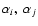 $\alpha_{i},\ \alpha_{j}$
