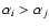 $\alpha_{i} > \alpha_{j}$