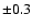 $\pm0.3$