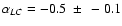 $\alpha_{LC}=-0.5~\pm~ -0.1$