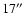 $17^{\prime\prime}$