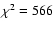 $\chi^{2}=566$