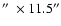 $\hbox {$^{\prime \prime }$ }\times 11.5^{\prime \prime }$