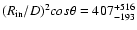 $(R_{\rm in}/D)^{2} cos \theta=407^{+516}_{-193}$
