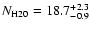 $N_{\rm H20}=18.7^{+2.3}_{-0.9}$