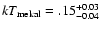 $kT_{\rm mekal}=.15^{+0.03}_{-0.04}$