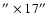 $^{\prime \prime } \times 17^{\prime \prime }$