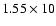 $1.55 \times 10$