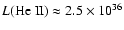 $L {\rm (He~II)} \approx 2.5 \times 10^{36}$