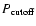 $P_{\rm cutoff}$