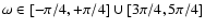 $\omega \in [-\pi/4,+\pi/4] \cup [3\pi/4, 5\pi/4]$