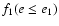 $f_1(e \leq e_1)$