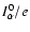 $I^0_{\alpha }/e$