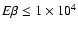 $E\beta\le{}1\times{}10^4$