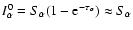 $I^0_{\alpha} = S_{\alpha}(1-{\rm e}^{-\tau_{\alpha}})\approx{}S_{\alpha}$