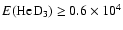 $E(\rm HeD_3) \ge 0.6\times10^4$