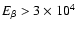 $E_{\beta}>3\times{}10^4$