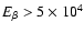 $E_{\beta}>5\times{}10^4$