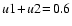 $u1\! + \! u2\! =\! 0.6$