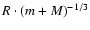 $R \cdot (m+M)^{-1/3}$