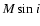 $M \sin i$