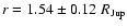 $r=1.54 \pm 0.12 \; R_{\rm Jup}$