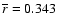 $\overline{r}=0.343$