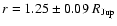 $r=1.25 \pm 0.09 \; R_{\rm Jup}$