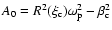 $ A_0 = R^2(\xi_{\rm c})
\omega^2_{\rm p} - \beta^2_{\rm c}$