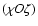 $(\chi O \zeta)$
