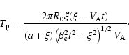 \begin{displaymath}%
T_{\rm p} = \frac{2 \pi R_0 \xi (\xi - V_{\rm A} t)}
{(a+\xi)\left(\beta^2_{\rm c} t^2 - \xi^2\right)^{1/2} V_{\rm A}}\cdot
\end{displaymath}