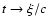 $t\rightarrow \xi/c$