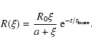 \begin{displaymath}%
R(\xi)=\frac{R_{0}\xi}{a+\xi} ~ {\rm e}^{-t/t_{{\rm beam}}}.
\end{displaymath}