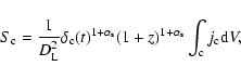 \begin{displaymath}%
S_{\rm c}=\frac{1}{D^2_{\rm L}}\delta_{\rm c}(t)^{1+\alpha_{\rm s}}(1+z)^{1+\alpha_{\rm s}}\int_{\rm c}
j_{\rm c}{\rm d} V,
\end{displaymath}