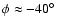 $\phi\approx-40\hbox{$^\circ$ }$