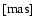 $[{\rm mas}]$