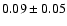 $0.09\pm0.05$