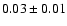 $ 0.03\pm0.01$