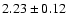 $2.23\pm0.12$