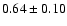 $0.64\pm0.10$